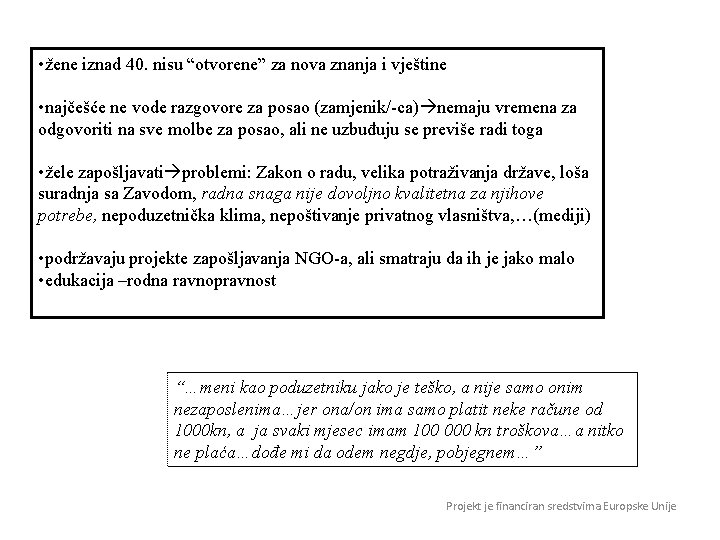  • žene iznad 40. nisu “otvorene” za nova znanja i vještine • najčešće