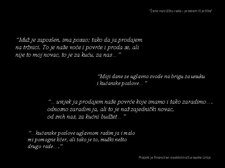 “Žene na tržištu rada – problem ili prilika” “Muž je zaposlen, ima posao; tako