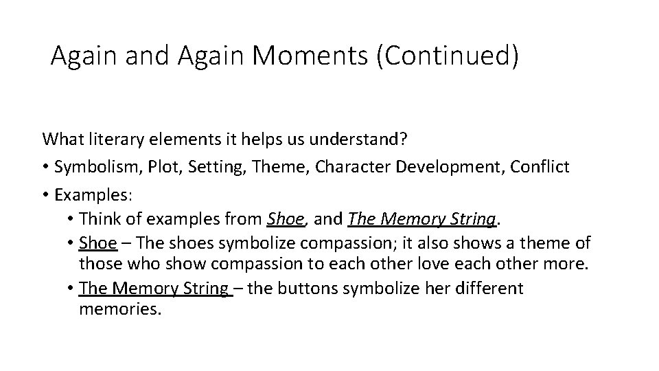 Again and Again Moments (Continued) What literary elements it helps us understand? • Symbolism,