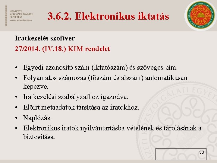 3. 6. 2. Elektronikus iktatás Iratkezelés szoftver 27/2014. (IV. 18. ) KIM rendelet •