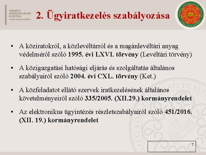 2. Ügyiratkezelés szabályozása • A köziratokról, a közlevéltárról és a magánlevéltári anyag védelméről szóló