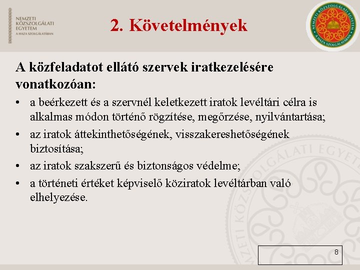 2. Követelmények A közfeladatot ellátó szervek iratkezelésére vonatkozóan: • a beérkezett és a szervnél