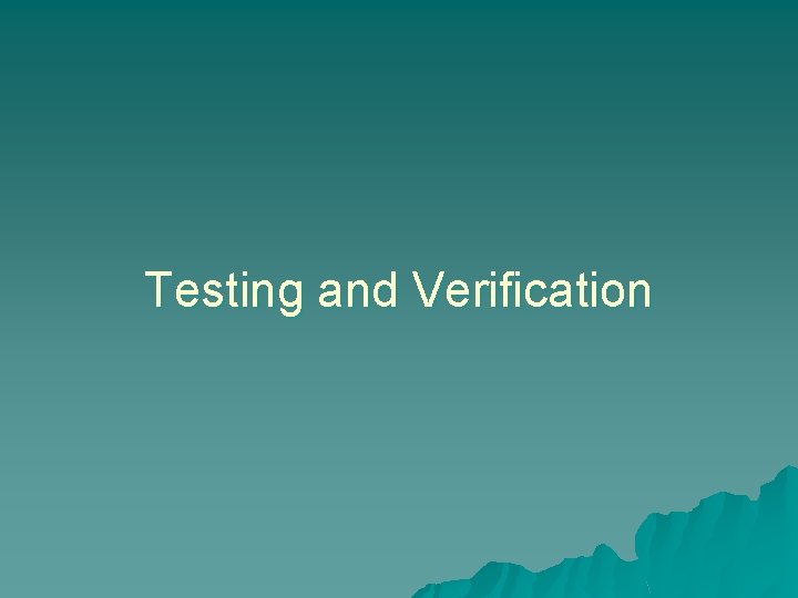 Testing and Verification 