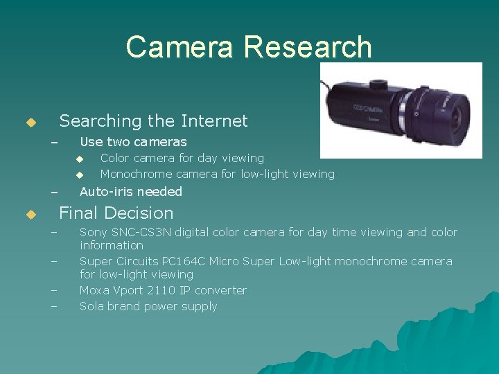 Camera Research Searching the Internet u – Use two cameras u u – Color