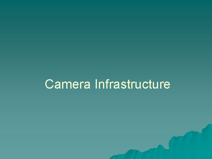 Camera Infrastructure 