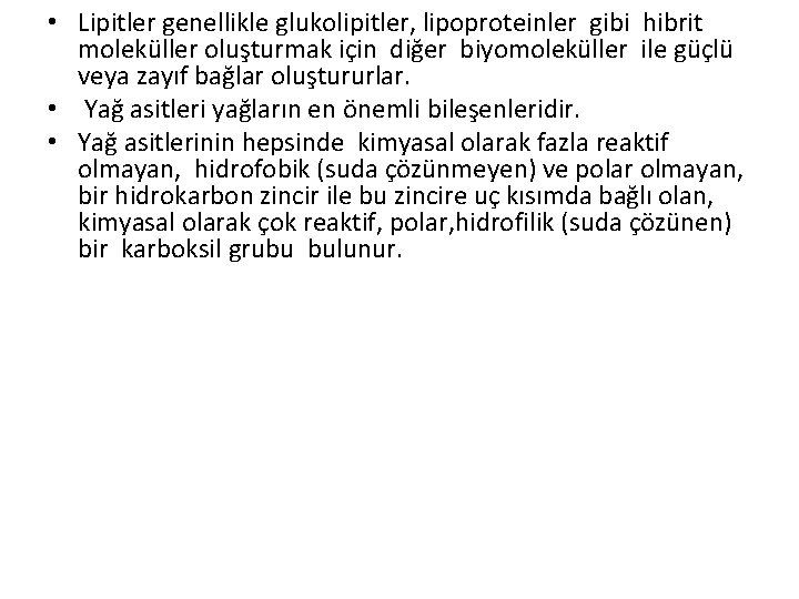  • Lipitler genellikle glukolipitler, lipoproteinler gibi hibrit moleküller oluşturmak için diğer biyomoleküller ile