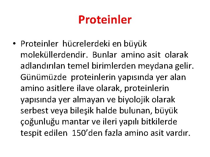 Proteinler • Proteinler hücrelerdeki en büyük moleküllerdendir. Bunlar amino asit olarak adlandırılan temel birimlerden