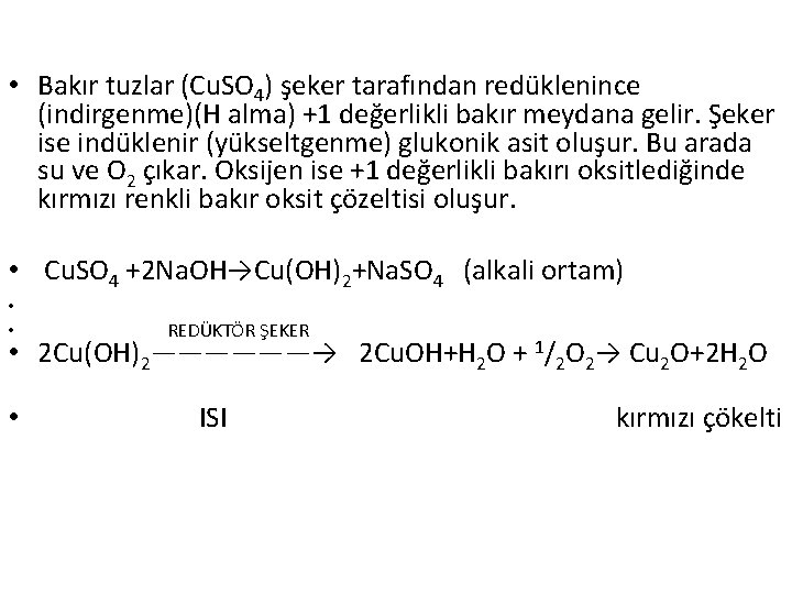  • Bakır tuzlar (Cu. SO 4) şeker tarafından redüklenince (indirgenme)(H alma) +1 değerlikli