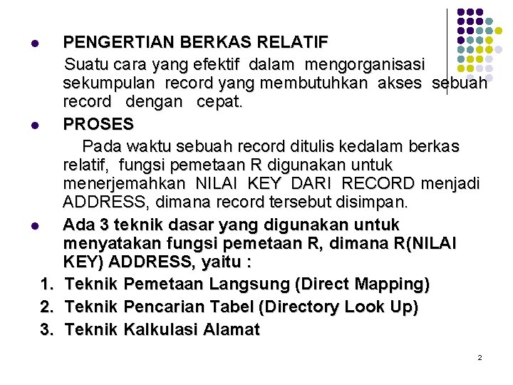 PENGERTIAN BERKAS RELATIF Suatu cara yang efektif dalam mengorganisasi sekumpulan record yang membutuhkan akses