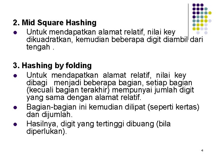 2. Mid Square Hashing l Untuk mendapatkan alamat relatif, nilai key dikuadratkan, kemudian beberapa
