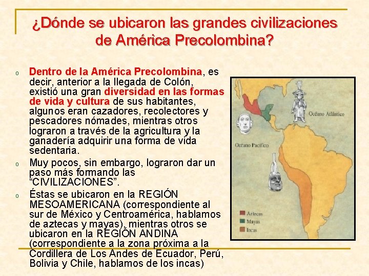 ¿Dónde se ubicaron las grandes civilizaciones de América Precolombina? o o o Dentro de