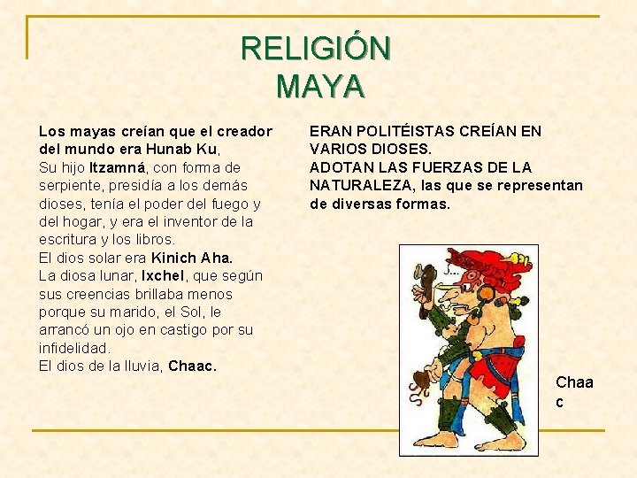 RELIGIÓN MAYA Los mayas creían que el creador del mundo era Hunab Ku, Su