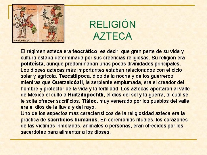 RELIGIÓN AZTECA El régimen azteca era teocrático, es decir, que gran parte de su