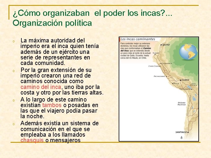 ¿Cómo organizaban el poder los incas? . . . Organización política o o La