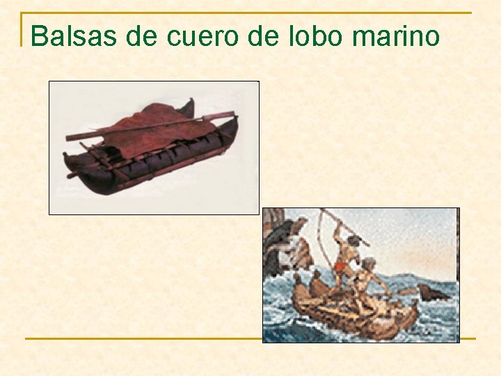 Balsas de cuero de lobo marino 