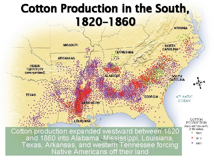 Cotton Production in the South, 1820– 1860 Cotton production expanded westward between 1820 and