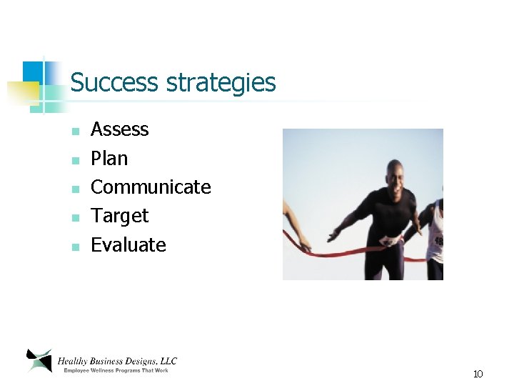 Success strategies n n n Assess Plan Communicate Target Evaluate 10 