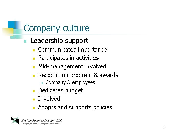 Company culture n Leadership support n n Communicates importance Participates in activities Mid-management involved