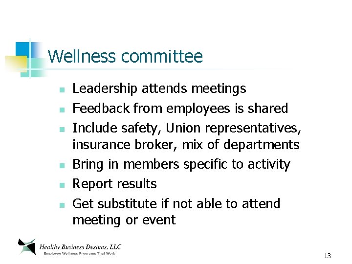 Wellness committee n n n Leadership attends meetings Feedback from employees is shared Include