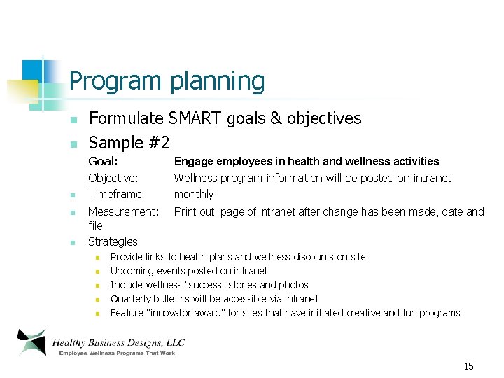 Program planning n Formulate SMART goals & objectives Sample #2 n Goal: Objective: Timeframe