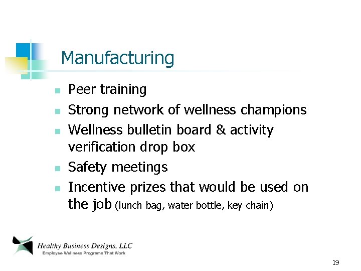 Manufacturing n n n Peer training Strong network of wellness champions Wellness bulletin board