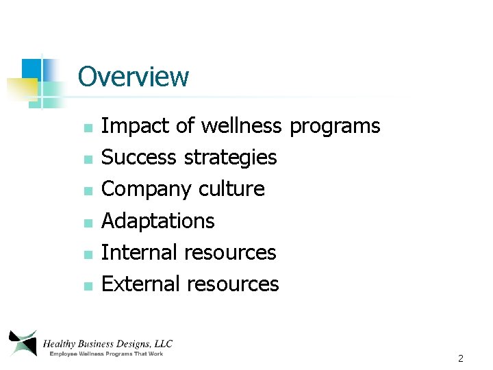 Overview n n n Impact of wellness programs Success strategies Company culture Adaptations Internal