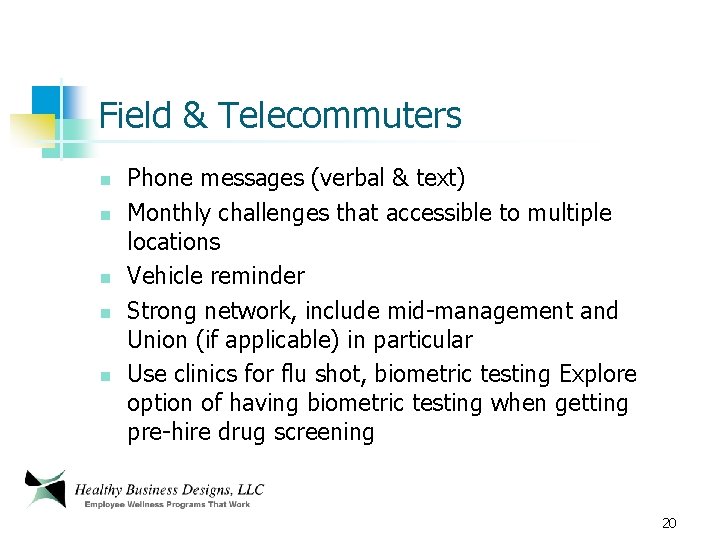 Field & Telecommuters n n n Phone messages (verbal & text) Monthly challenges that