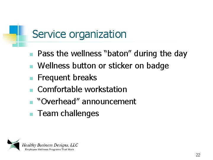 Service organization n n n Pass the wellness “baton” during the day Wellness button