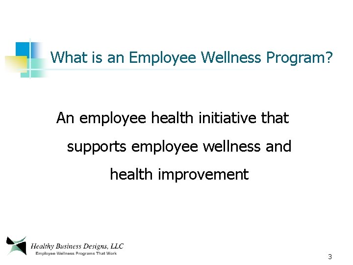 What is an Employee Wellness Program? An employee health initiative that supports employee wellness