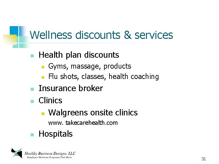 Wellness discounts & services n Health plan discounts n n Gyms, massage, products Flu