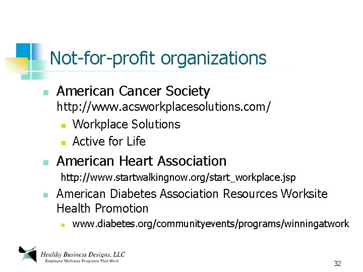 Not-for-profit organizations n American Cancer Society http: //www. acsworkplacesolutions. com/ n Workplace Solutions n