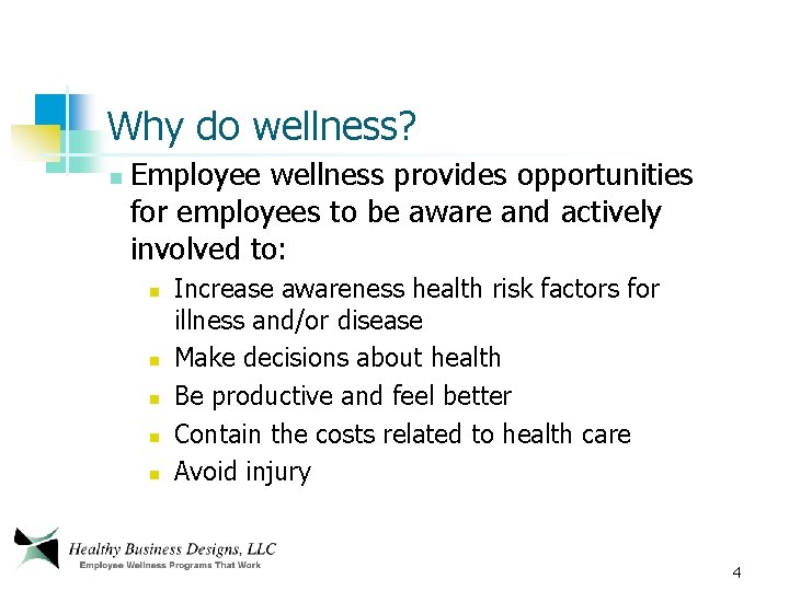 Why do wellness? n Employee wellness provides opportunities for employees to be aware and