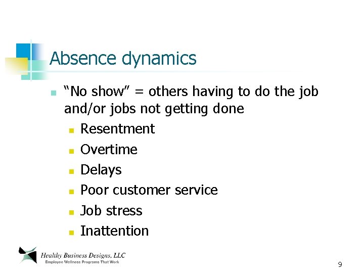 Absence dynamics n “No show” = others having to do the job and/or jobs