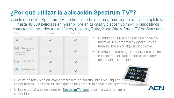 ¿Por qué utilizar la aplicación Spectrum TV®? Con la aplicación Spectrum TV, podrás acceder