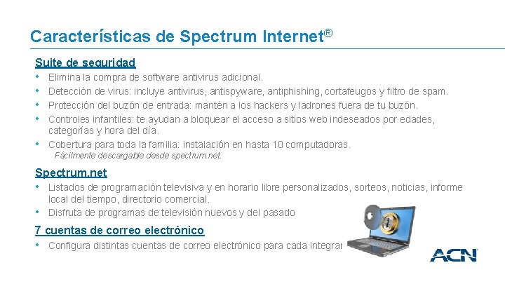 Características de Spectrum Internet® Suite de seguridad • • • Elimina la compra de