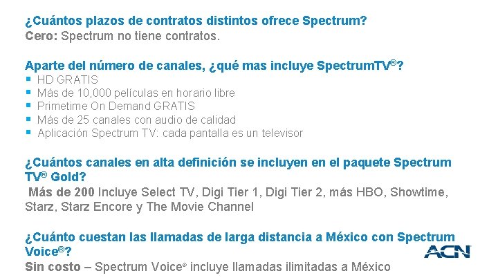 ¿Cuántos plazos de contratos distintos ofrece Spectrum? Cero: Spectrum no tiene contratos. Aparte del