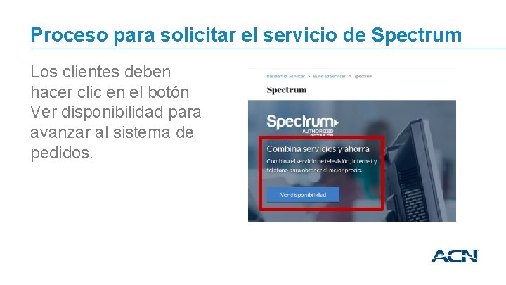 Proceso para solicitar el servicio de Spectrum Los clientes deben hacer clic en el