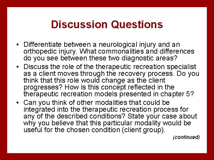Discussion Questions • Differentiate between a neurological injury and an orthopedic injury. What commonalities