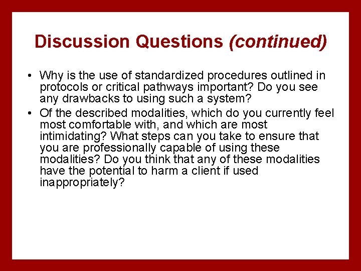Discussion Questions (continued) • Why is the use of standardized procedures outlined in protocols