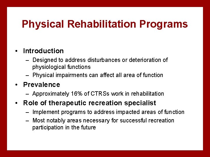 Physical Rehabilitation Programs • Introduction – Designed to address disturbances or deterioration of physiological