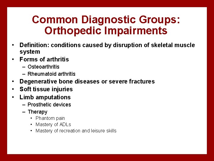 Common Diagnostic Groups: Orthopedic Impairments • Definition: conditions caused by disruption of skeletal muscle