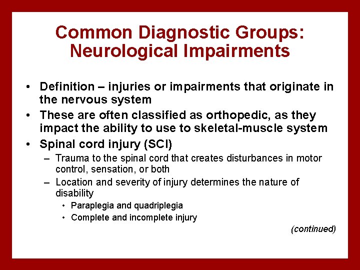 Common Diagnostic Groups: Neurological Impairments • Definition – injuries or impairments that originate in