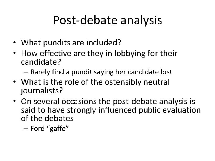 Post-debate analysis • What pundits are included? • How effective are they in lobbying