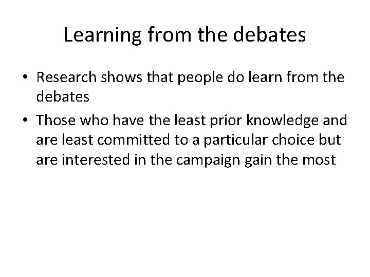 Learning from the debates • Research shows that people do learn from the debates