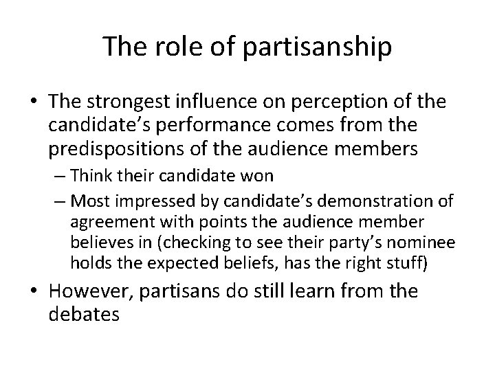 The role of partisanship • The strongest influence on perception of the candidate’s performance