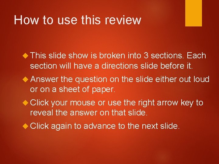 How to use this review This slide show is broken into 3 sections. Each