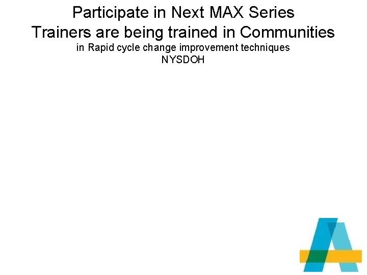 Participate in Next MAX Series Trainers are being trained in Communities in Rapid cycle
