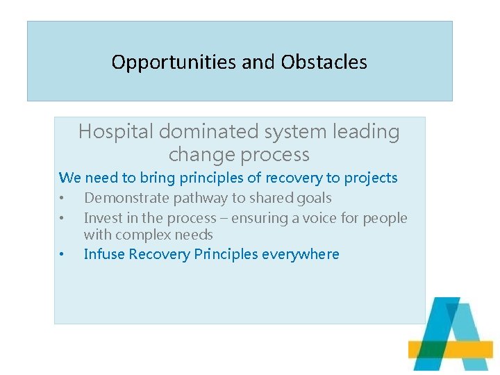Opportunities and Obstacles Hospital dominated system leading change process We need to bring principles