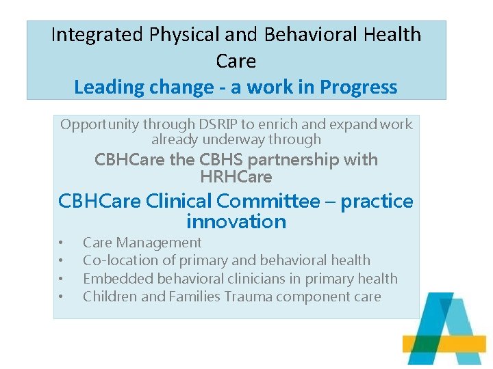 Integrated Physical and Behavioral Health Care Leading change - a work in Progress Opportunity