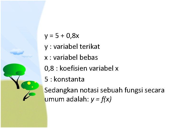 y = 5 + 0, 8 x y : variabel terikat x : variabel